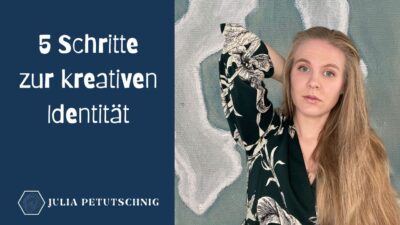 5 Schritte zur kreativen Identität. Julia Petutschnig